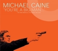 Michael Caine 'You're a Big Man' : The Performances That Made The Icon артикул 2432a.