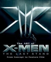 The Art of X-Men: The Last Stand: From Concept to Feature Film (Newmarket Pictorial Moviebooks) артикул 2486a.