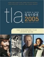 TLA Video & DVD Guide 2005 : The Discerning Film Lover's Guide (Tla Video & DVD Guide) артикул 2523a.
