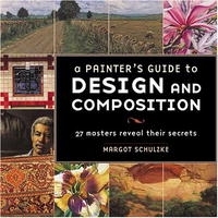 A Painter's Guide to Design and Composition: 27 Masters Reveal Their Secrets артикул 2382a.