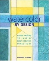 Watercolor by Design: Classic Designs to Inspire New Creative Directions артикул 2401a.