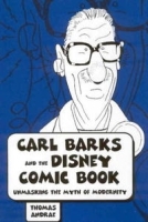 Carl Barks And the Disney Comic Book: Unmasking the Myth of Modernity (Great Comics Artists Series) артикул 2423a.