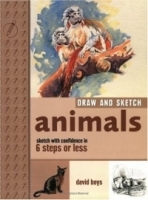 Draw and Sketch Animals: Sketch With Confidence in 6 Steps or Less (Draw and Sketch) артикул 2492a.